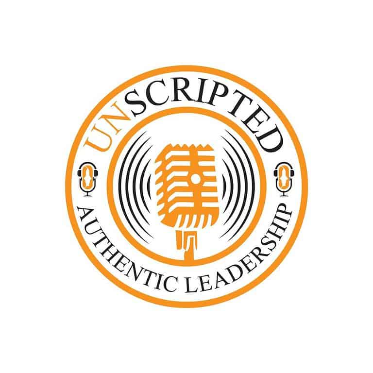 UnScripted Authentic Leadership Podcast