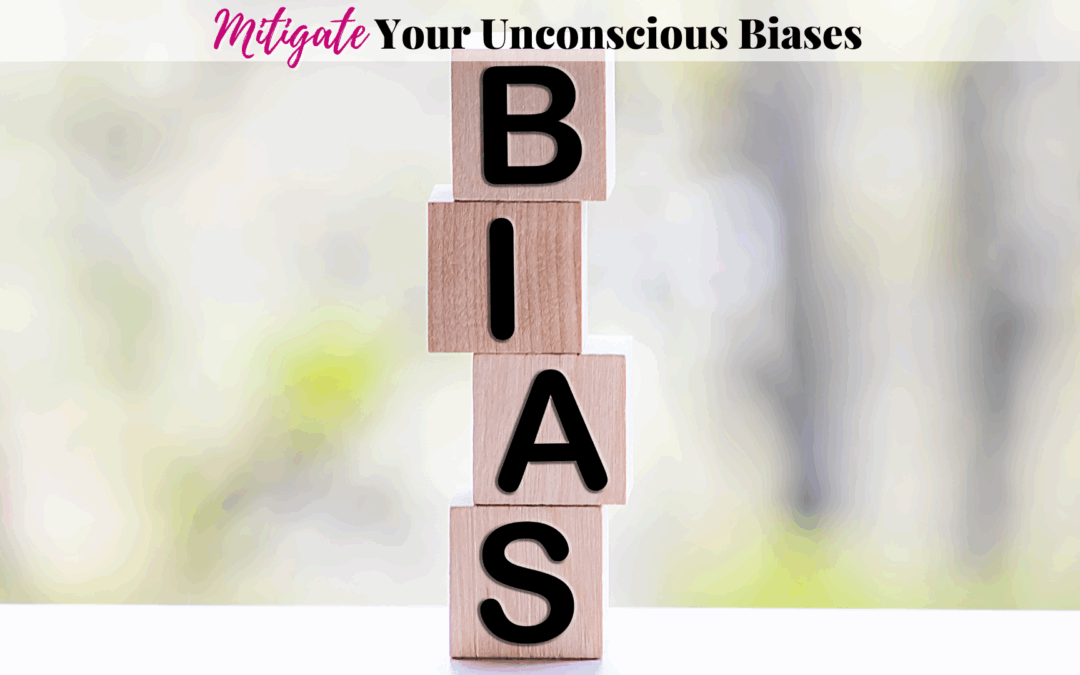 Mitigate Your Unconscious Bias