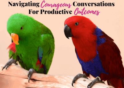 Navigating Courageous Conversations For Productive Outcomes