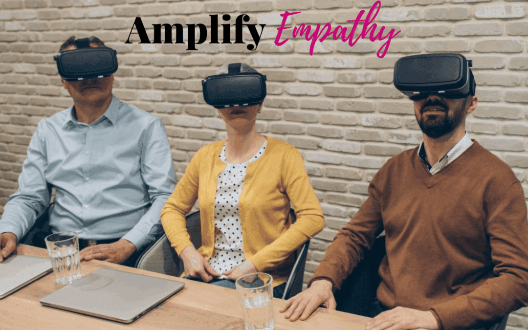 Amplify Empathy with Virtual Reality