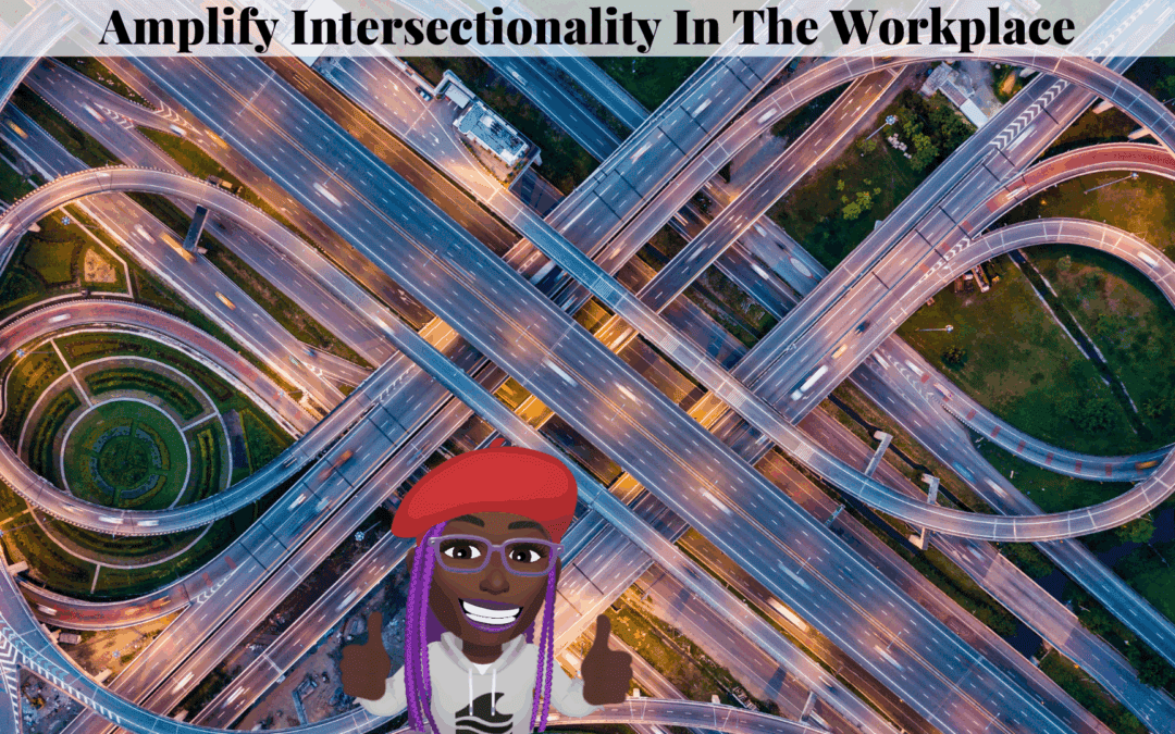 Amplify Intersectionality at Work