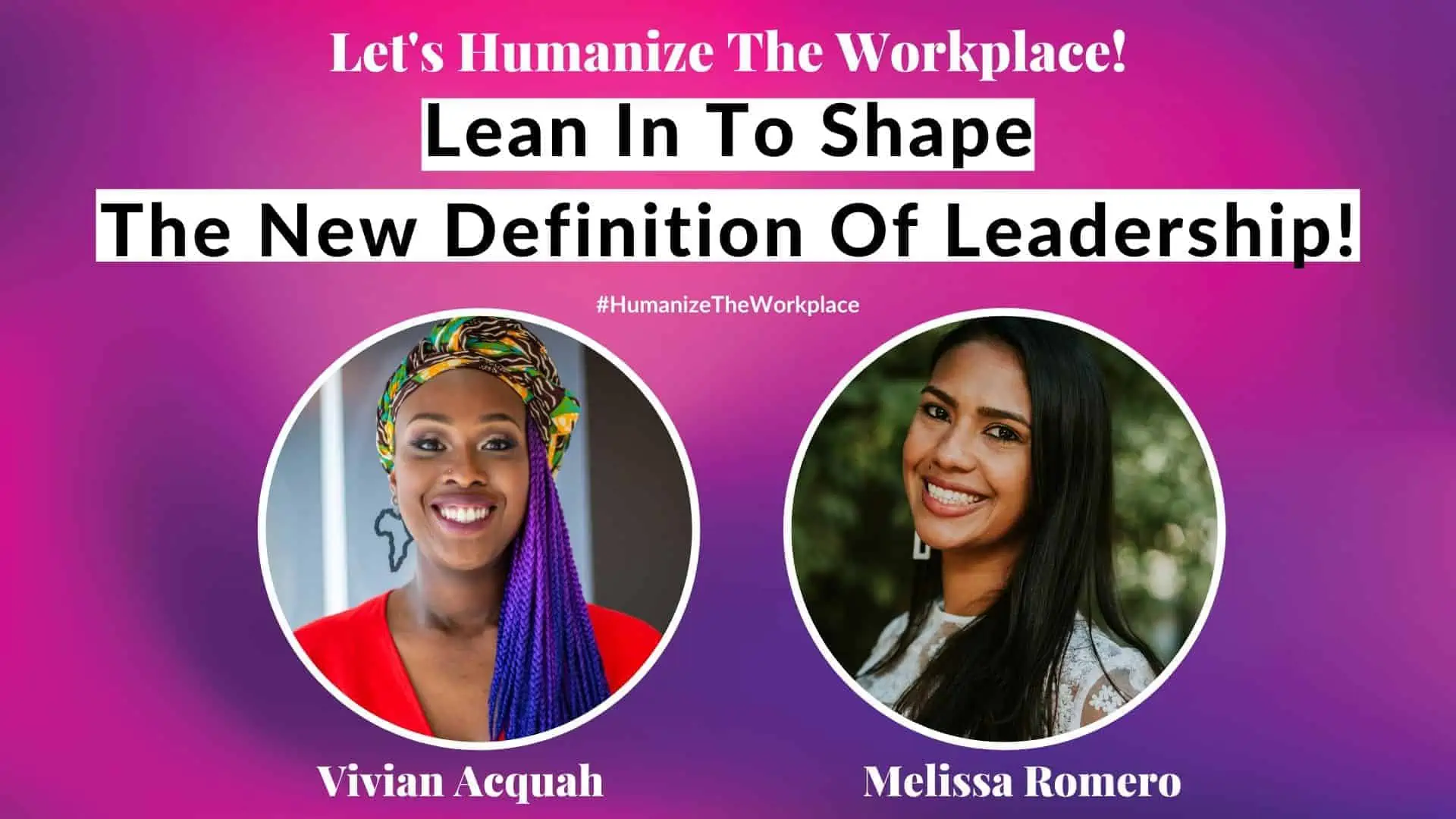 Lean In To Shape The New Definition Of Leadership Melissa Romero Vivian Acquah